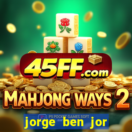 jorge ben jor fortuna estimada